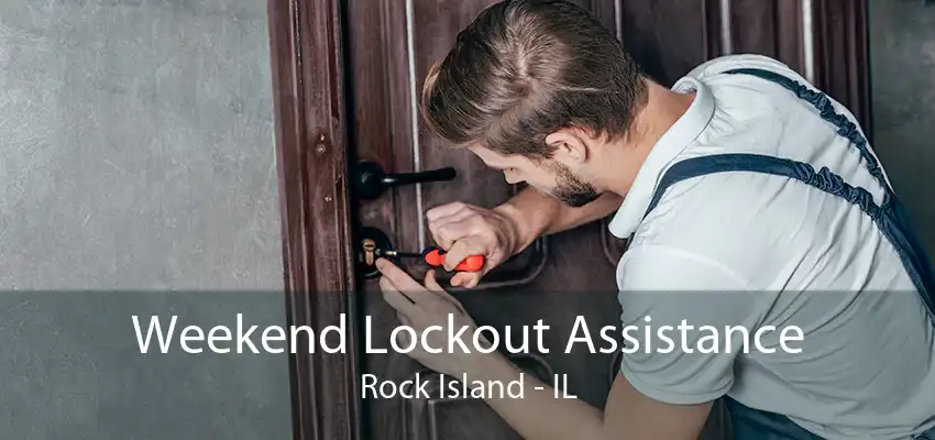 Weekend Lockout Assistance Rock Island - IL